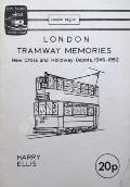 London Tramway Memories: New Cross and Holloway Depots 1946 -1952 by ELLIS, Harry